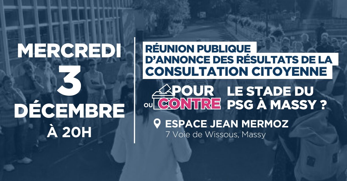 Réunion publique des résultats de la consultation citoyenne Pour ou contre le stade du PSG à Massy ? Rdv le 03 décembre 2025